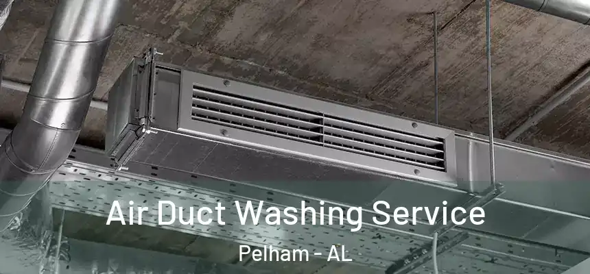  Air Duct Washing Service Pelham - AL