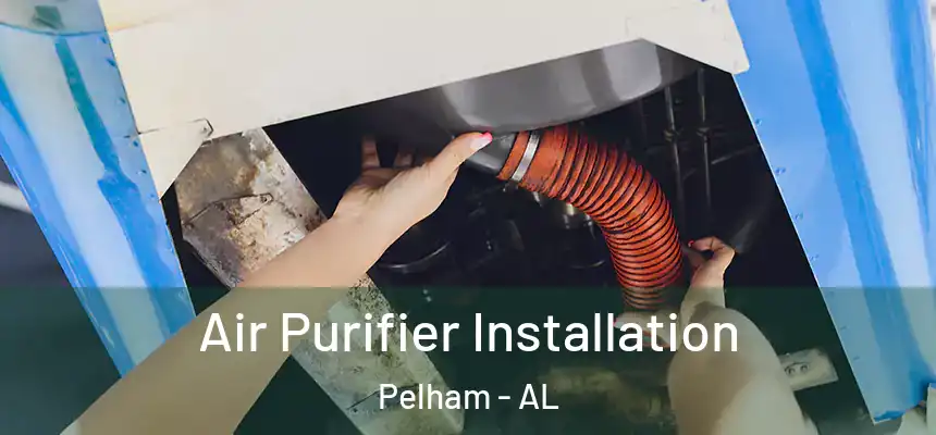  Air Purifier Installation Pelham - AL