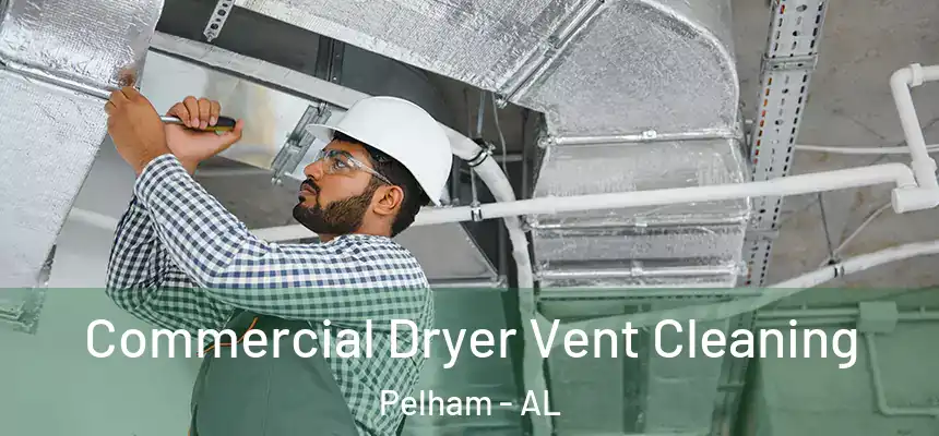  Commercial Dryer Vent Cleaning Pelham - AL