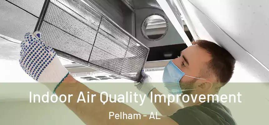  Indoor Air Quality Improvement Pelham - AL
