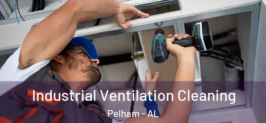  Industrial Ventilation Cleaning Pelham - AL
