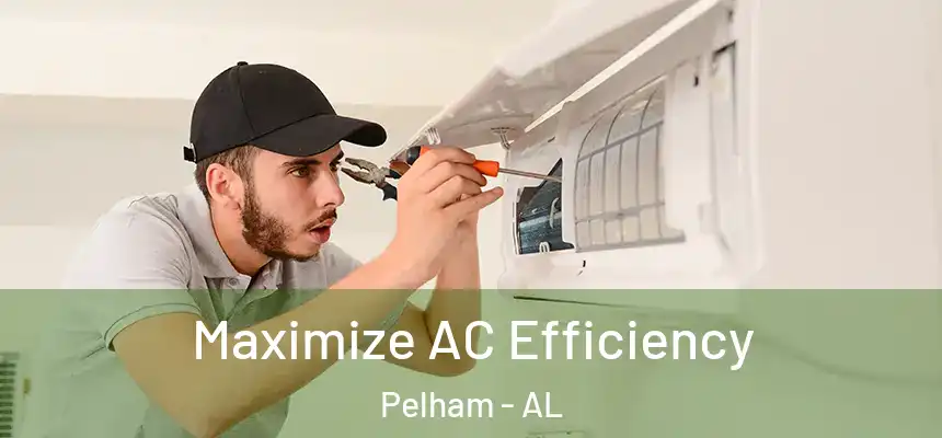  Maximize AC Efficiency Pelham - AL