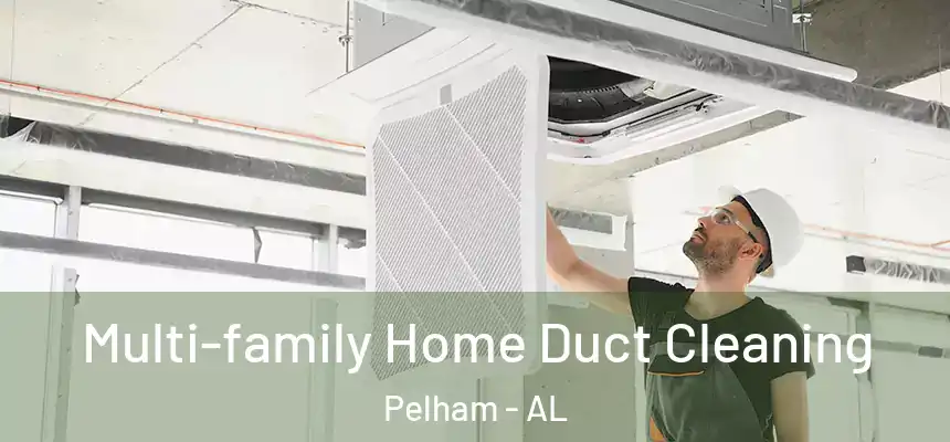  Multi-family Home Duct Cleaning Pelham - AL