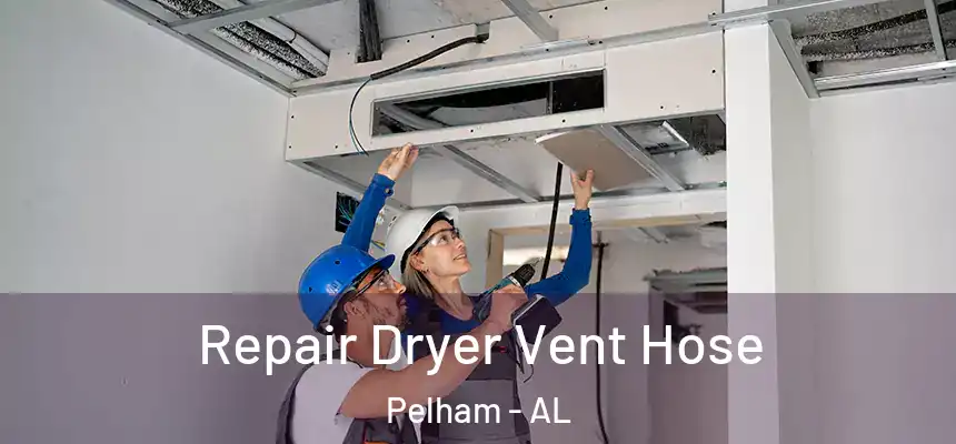 Repair Dryer Vent Hose Pelham - AL