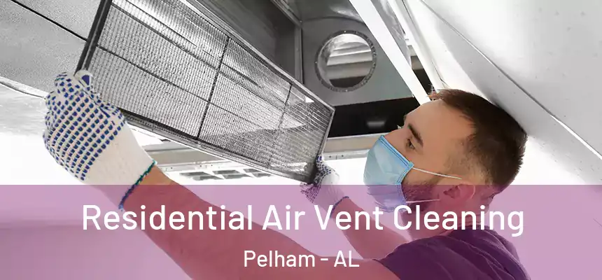 Residential Air Vent Cleaning Pelham - AL