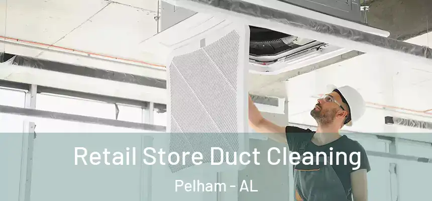  Retail Store Duct Cleaning Pelham - AL