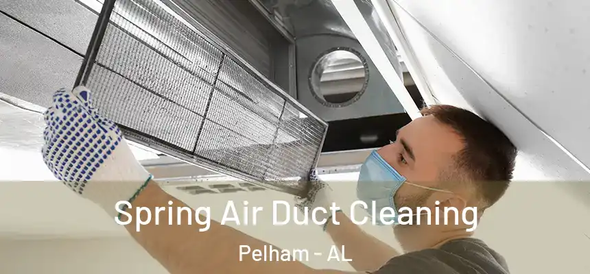  Spring Air Duct Cleaning Pelham - AL